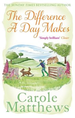 The Difference a Day Makes: The moving, uplifting novel from the Sunday Times bestseller - Matthews, Carole