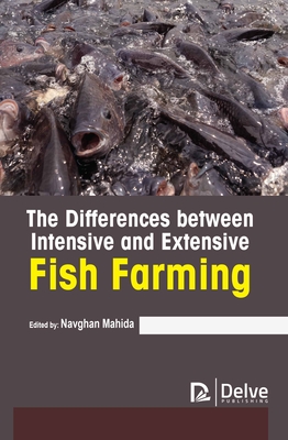 The Differences Between Intensive and Extensive Fish Farming - Mahida, Navghan (Editor)