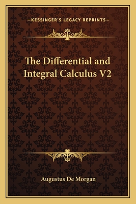 The Differential and Integral Calculus V2 - de Morgan, Augustus