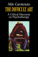 The Difficult Art: A Critical Discourse on Psychotherapy