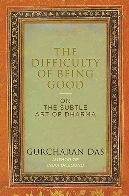 The Difficulty of Being Good - Das, Gurcharan