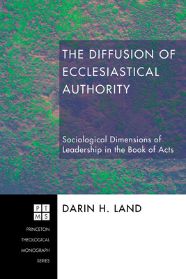 The Diffusion of Ecclesiastical Authority - Land, Darin H