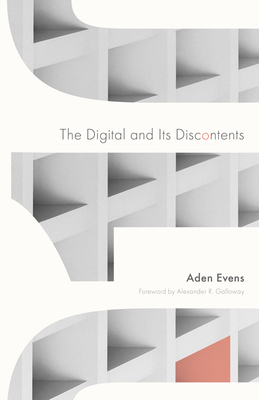 The Digital and Its Discontents: Volume 62 - Evens, Aden, and Galloway, Alexander R