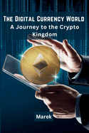 The Digital Currency World: A Journey to the Crypto Kingdom