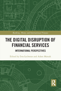 The Digital Disruption of Financial Services: International Perspectives
