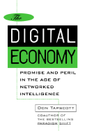 The Digital Economy: Promise and Peril in the Age of Networked Intelligence