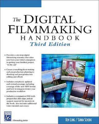 The Digital Filmmaking Handbook - Long, Ben, and Schenk, Sonja