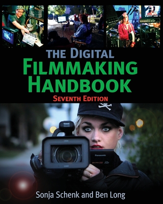 The Digital Filmmaking Handbook - Schenk, Sonja, and Ben, Long