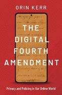 The Digital Fourth Amendment: Privacy and Policing in Our Online World