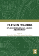 The Digital Humanities: Implications for Librarians, Libraries, and Librarianship