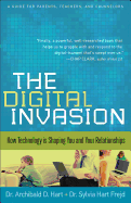 The Digital Invasion: How Technology Is Shaping You and Your Relationships