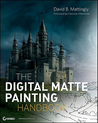 The Digital Matte Painting Handbook - Mattingly, David B.