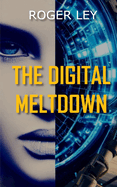 The Digital Meltdown