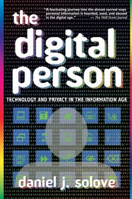 The Digital Person: Technology and Privacy in the Information Age - Solove, Daniel J