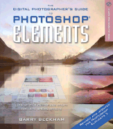 The Digital Photographer's Guide to Photoshop Elements, Revised & Updated: Improve Your Photos and Create Fantastic Special Effects