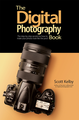 The Digital Photography Book: The Step-By-Step Secrets for How to Make Your Photos Look Like the Pros'! - Kelby, Scott