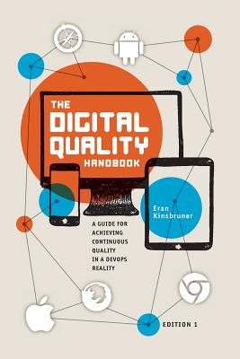 The Digital Quality Handbook: Guide for Achieving Continuous Quality in a DevOps Reality - Kinsbruner, Eran
