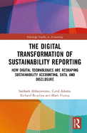 The Digital Transformation of Sustainability Reporting: How Digital Technologies are Reshaping Sustainability Accounting, Data, and Disclosure