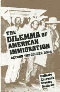 The Dilemma of American Immigration: Beyond the Golden Door