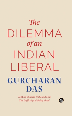 The Dilemma of an Indian Liberal - Das, Gurcharan