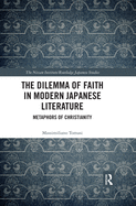 The Dilemma of Faith in Modern Japanese Literature: Metaphors of Christianity