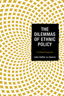 The Dilemmas of Ethnic Policy: A Global Perspective