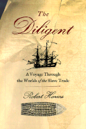 The Diligent: A Voyage Through the Worlds of the Slave Trade - Harms, Robert