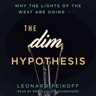 The Dim Hypothesis: Why the Lights of the West Are Going Out