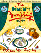 The Dim Sum Dumpling Book - Yin Fei Lo, Eileen, and Lo, Eileen Y