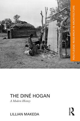 The Din Hogan: A Modern History - Makeda, Lillian