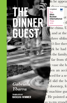 The Dinner Guest - Ybarra, Gabriela, and Wimmer, Natasha (Translated by)