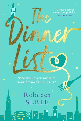 The Dinner List: The delightful romantic comedy by the author of the bestselling In Five Years - Serle, Rebecca