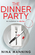 The Dinner Party: Prepare to be GRIPPED by the BRAND NEW psychological thriller from Nina Manning for 2025