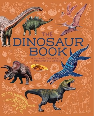 The Dinosaur Book: A Journey Through the Prehistoic World - Hibbert, Clare