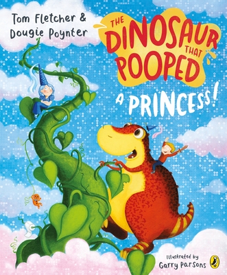 The Dinosaur that Pooped a Princess! - Parsons, Garry (Designer), and Fletcher, Tom, and Poynter, Dougie