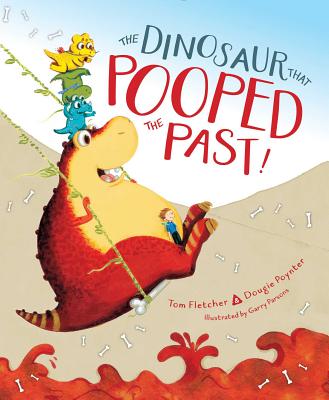 The Dinosaur That Pooped the Past! - Fletcher, Tom, and Poynter, Dougie