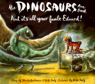The Dinosaurs Are Back and It's All Your Fault, Edward! - Hartman, Wendy, and Daly, Niki