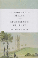 The Diocese of Meath in the Eighteenth Century - Fagan, Patrick