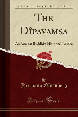 The Dipavamsa: An Ancient Buddhist Historical Record (Classic Reprint) - Oldenberg, Hermann