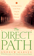The Direct Path: Creating a Journey to the Divine Using the World's Mystical Traditions