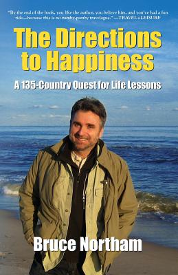 The Directions to Happiness: A 135-Country Quest for Life Lessons - Northam, Bruce