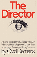 The Director : an oral biography of J. Edgar Hoover