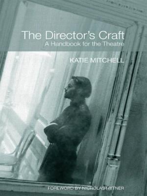 The Director's Craft: A Handbook for the Theatre - Mitchell, Katie