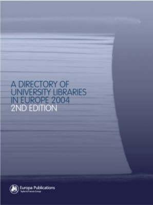 The Directory of University Libraries in Europe 2004 - Europa Publications, and Fatih, Driss (Editor)