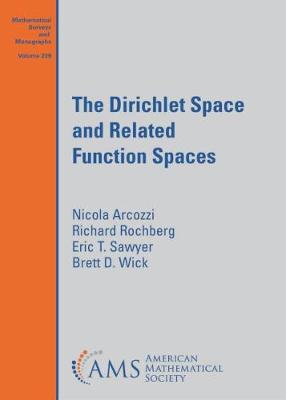 The Dirichlet Space and Related Function Spaces - Arcozzi, Nicola, and Rochberg, Richard, and Sawyer, Eric T.