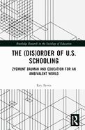 The Dis(order) of U.S. Schooling: Zygmunt Bauman and Education for an Ambivalent World