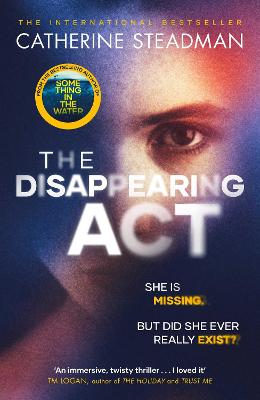 The Disappearing Act: The gripping new psychological thriller from the bestselling author of Something in the Water - Steadman, Catherine