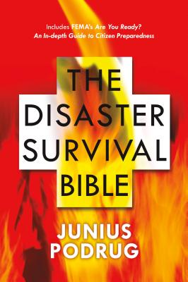 The Disaster Survival Bible - Podrug, Junius (Editor)