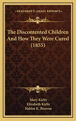 The Discontented Children and How They Were Cured (1855) - Kirby, Mary, and Kirby, Elizabeth, and Browne, Hablot K (Illustrator)