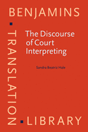 The Discourse of Court Interpreting: Discourse Practices of the Law, the Witness and the Interpreter